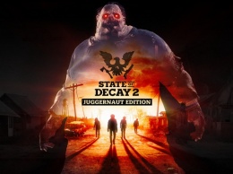 State of Decay 2 перезапустится с выходом нового издания Juggernaut Edition