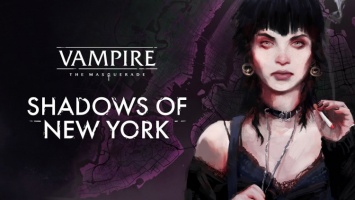 Vampire: The Masquerade - Coteries of New York получит самостоятельное дополнение, а версия для Xbox One выйдет 15 апреля